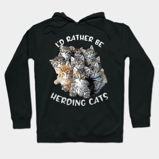 I'd Rather be Herding Cats Hoodie